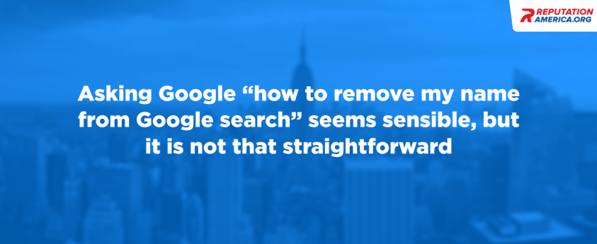 Finding Out «How to Remove My Name from Google Search»